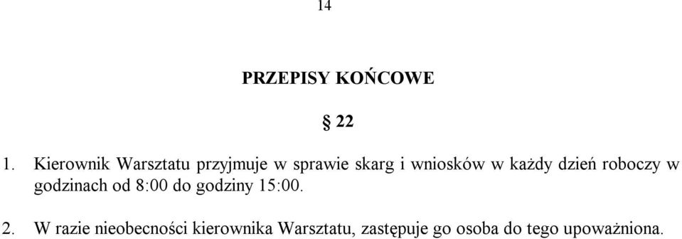 w każdy dzień roboczy w godzinach od 8:00 do godziny