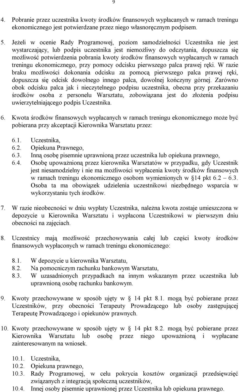 środków finansowych wypłacanych w ramach treningu ekonomicznego, przy pomocy odcisku pierwszego palca prawej ręki.