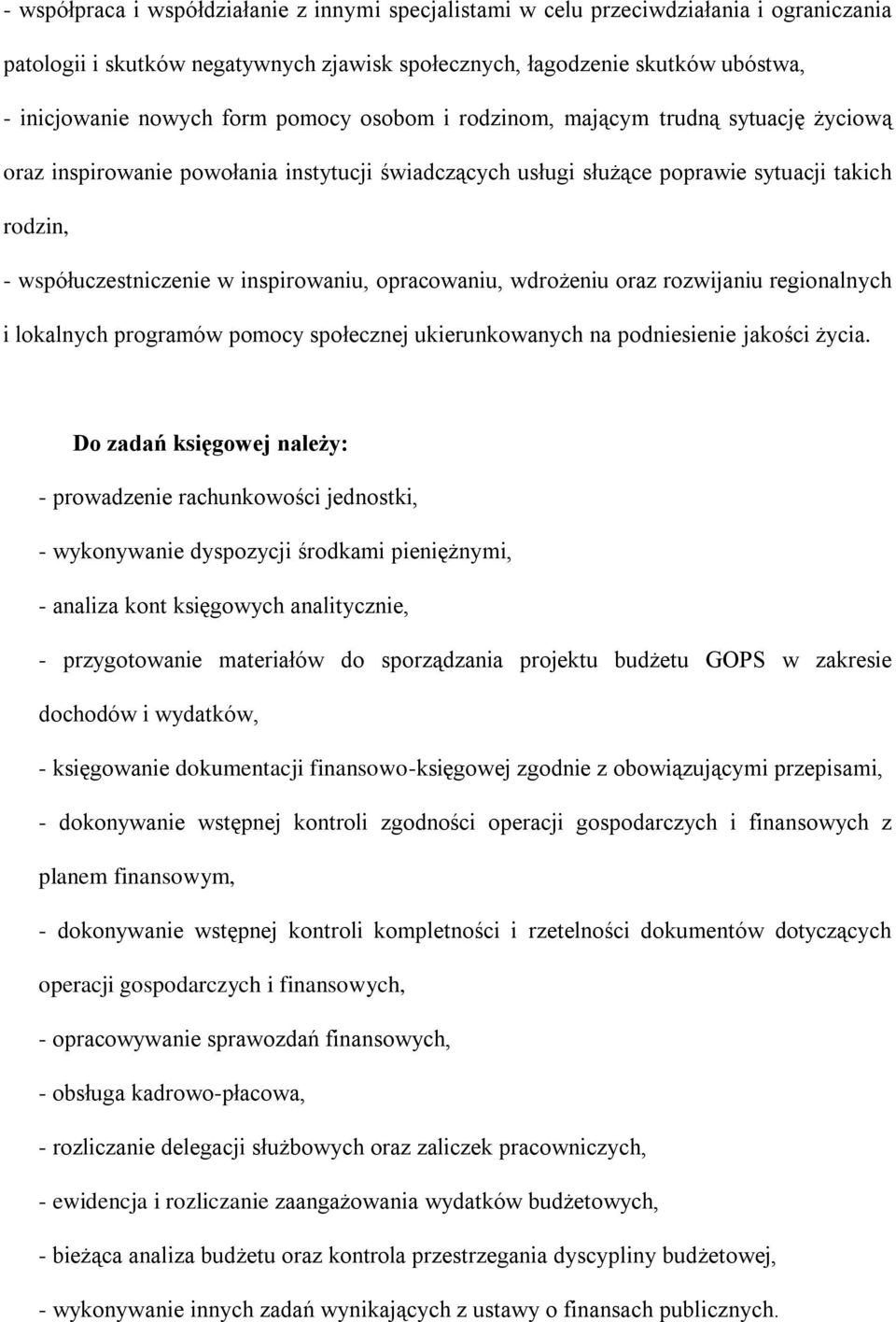 opracowaniu, wdrożeniu oraz rozwijaniu regionalnych i lokalnych programów pomocy społecznej ukierunkowanych na podniesienie jakości życia.