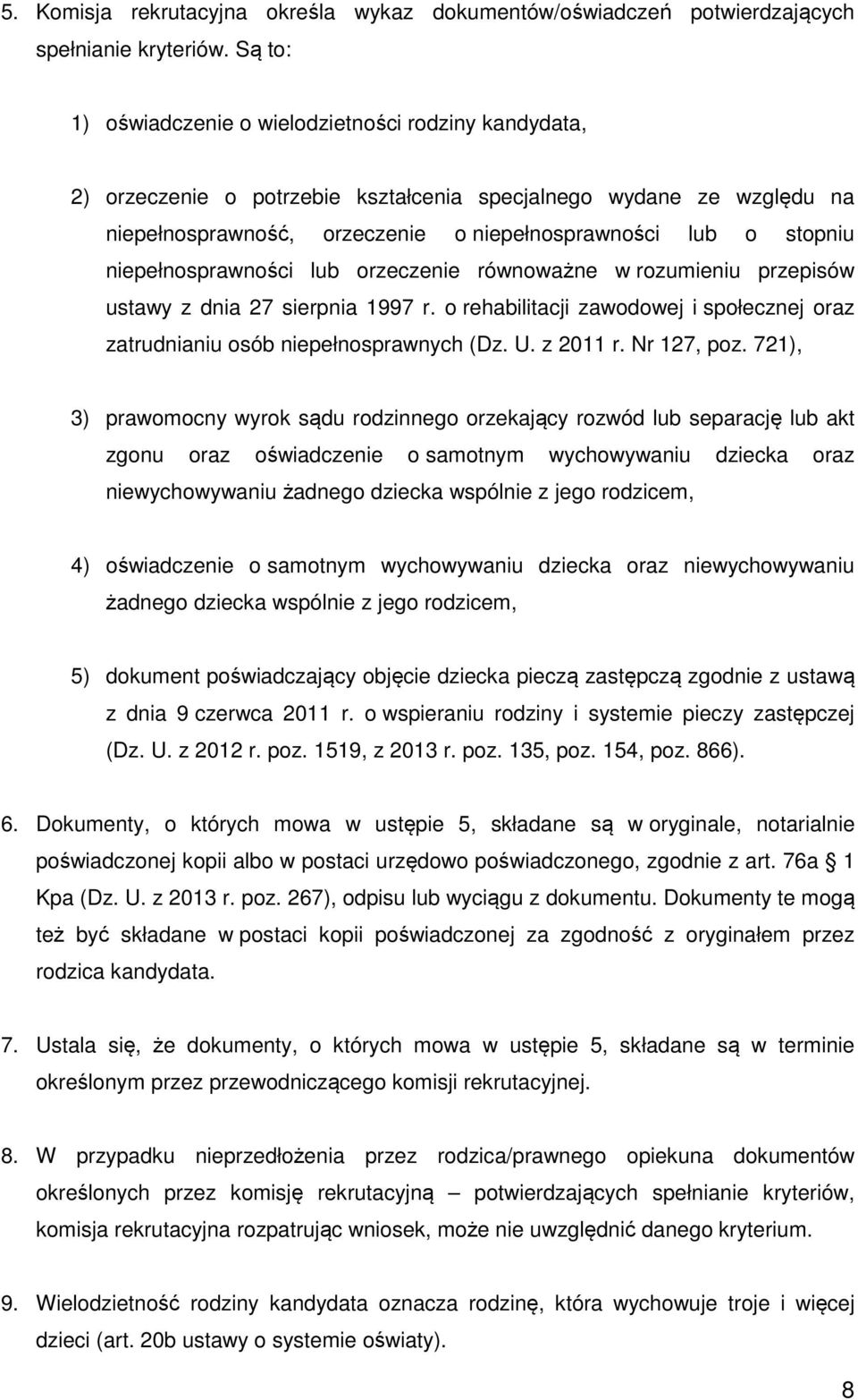 niepełnosprawności lub orzeczenie równoważne w rozumieniu przepisów ustawy z dnia 27 sierpnia 1997 r. o rehabilitacji zawodowej i społecznej oraz zatrudnianiu osób niepełnosprawnych (Dz. U. z 2011 r.