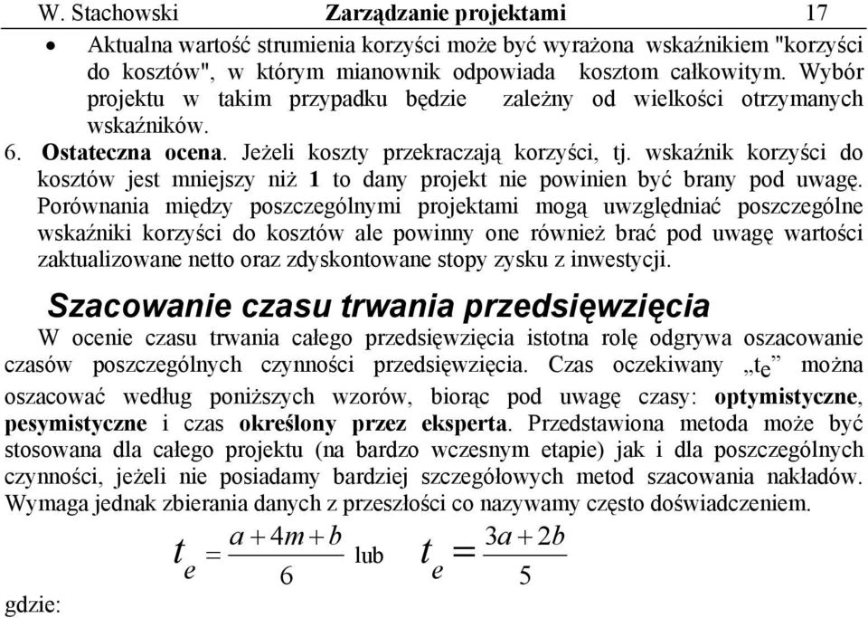 wskaźnik korzyści do kosztów jest mniejszy niż 1 to dany projekt nie powinien być brany pod uwagę.