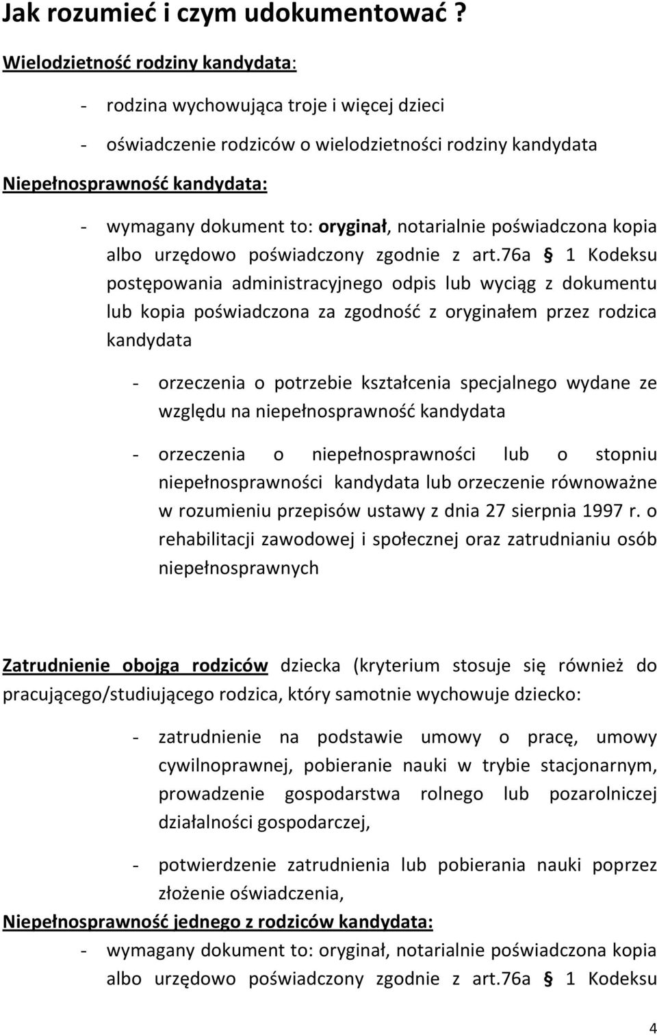 76a 1 Kodeksu - orzeczenia o potrzebie kształcenia specjalnego wydane ze względu na niepełnosprawność - orzeczenia o niepełnosprawności lub o stopniu niepełnosprawności lub orzeczenie równoważne w