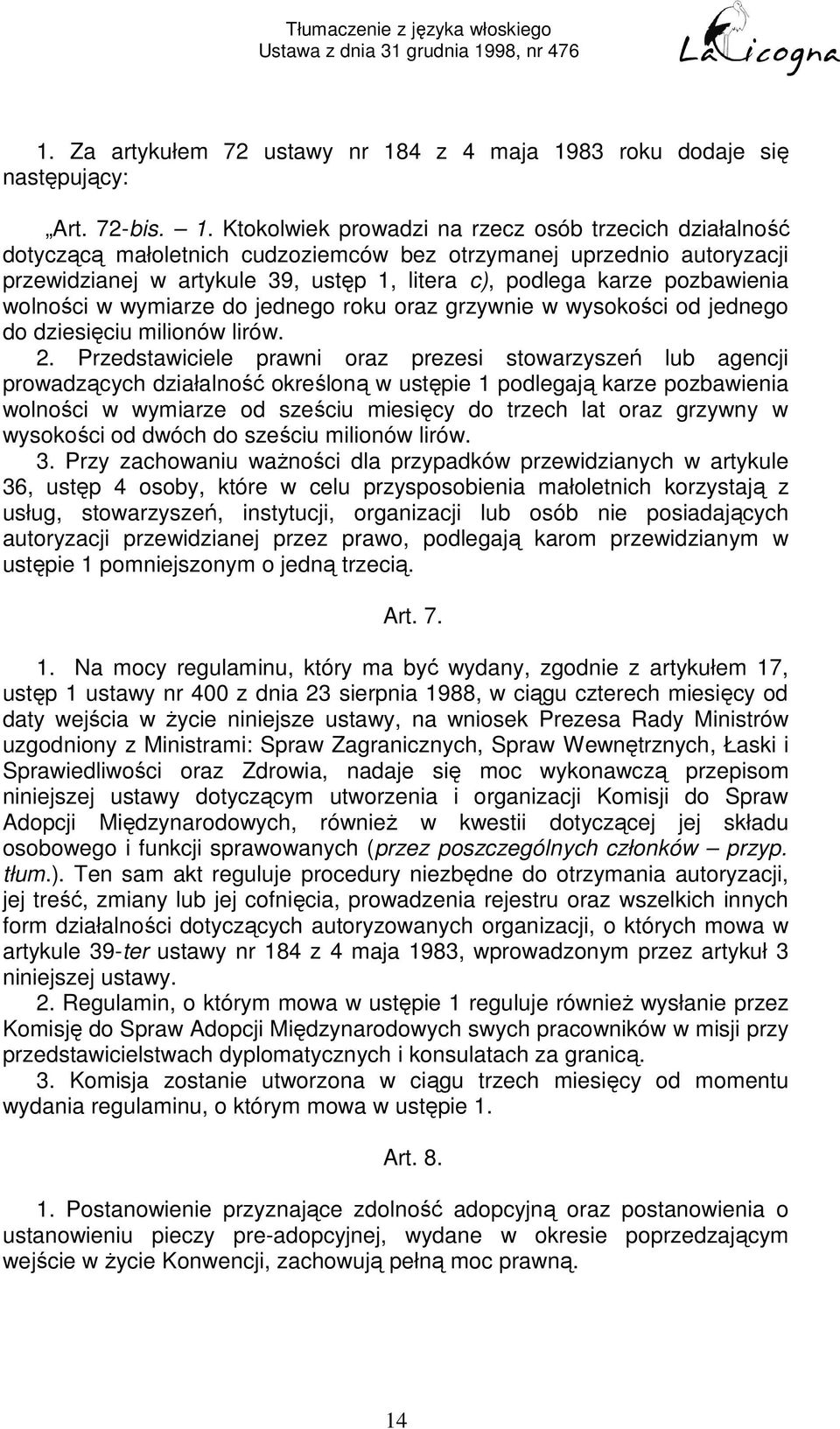 83 roku dodaje się następujący: Art. 72-bis. 1.