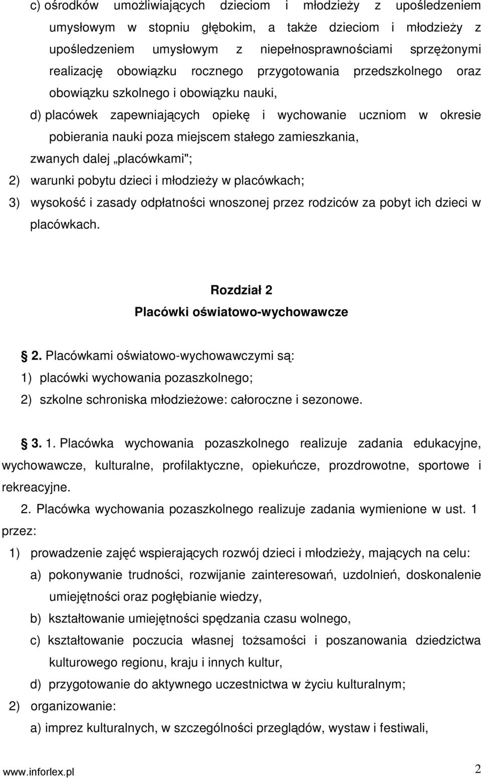 zamieszkania, zwanych dalej placówkami"; 2) warunki pobytu dzieci i młodzieŝy w placówkach; 3) wysokość i zasady odpłatności wnoszonej przez rodziców za pobyt ich dzieci w placówkach.