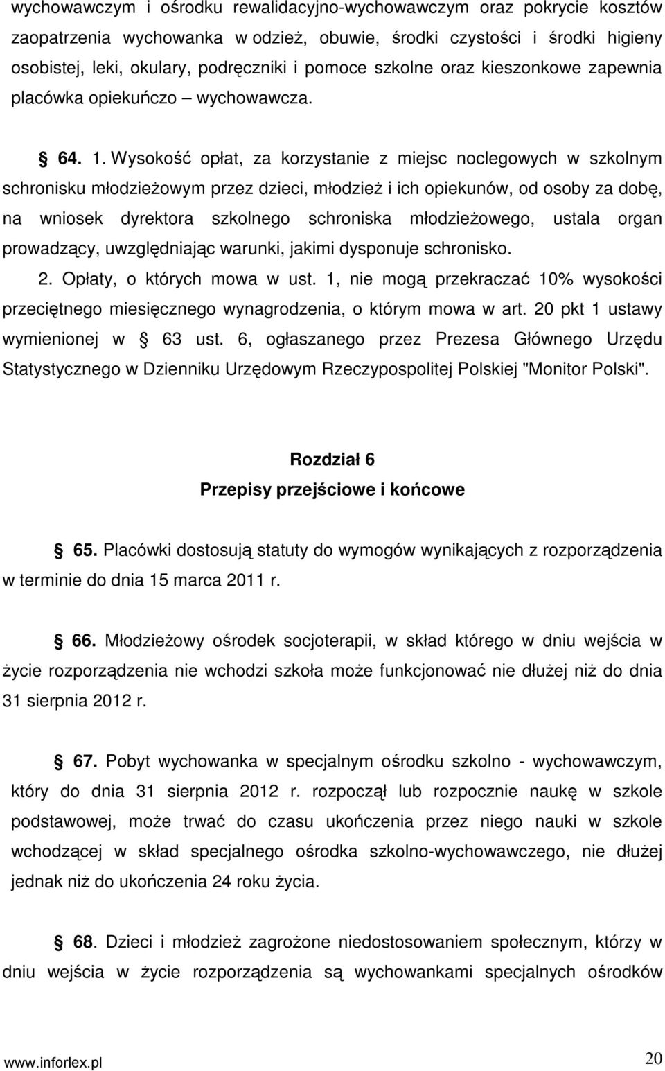 Wysokość opłat, za korzystanie z miejsc noclegowych w szkolnym schronisku młodzieŝowym przez dzieci, młodzieŝ i ich opiekunów, od osoby za dobę, na wniosek dyrektora szkolnego schroniska