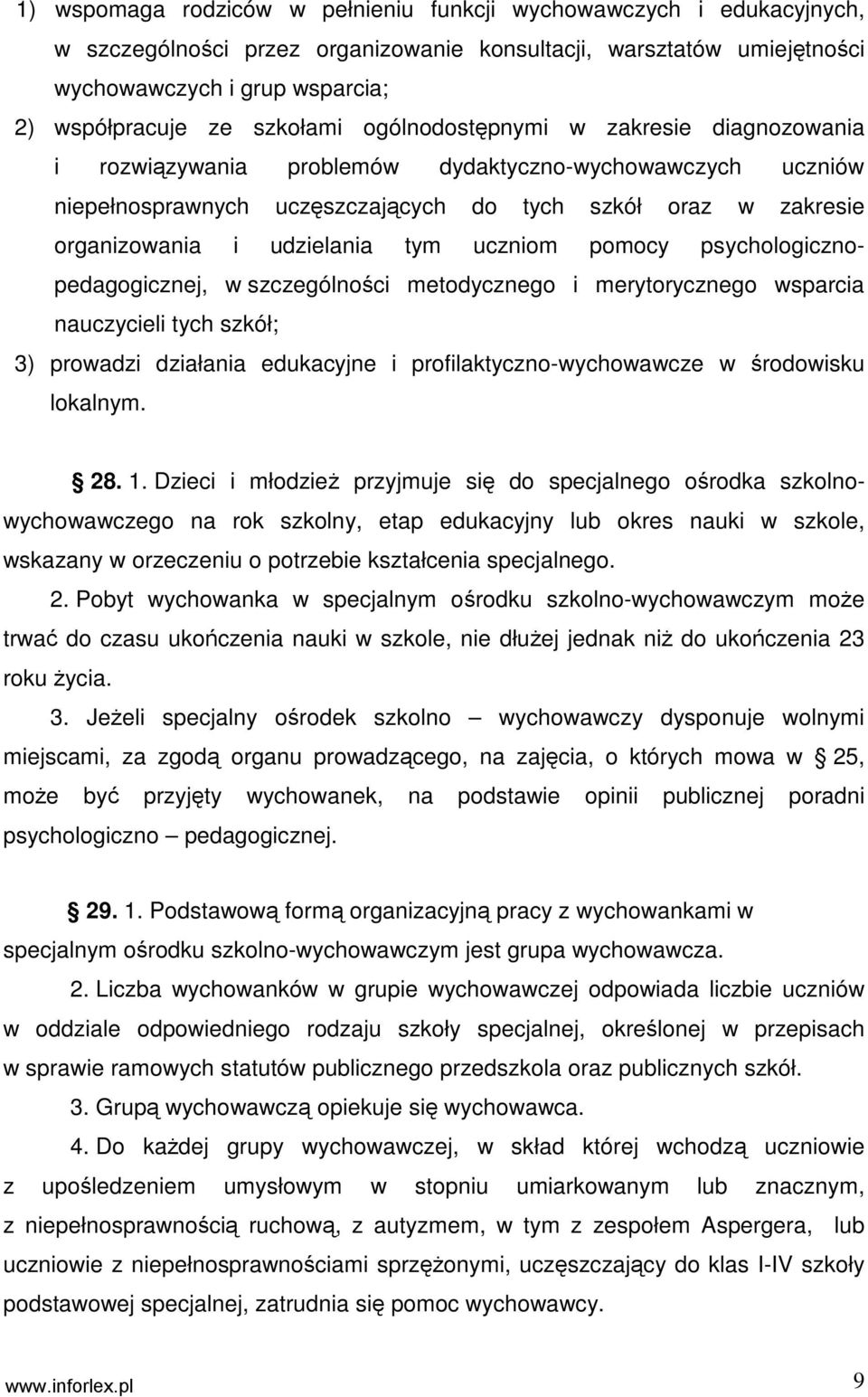 udzielania tym uczniom pomocy psychologicznopedagogicznej, w szczególności metodycznego i merytorycznego wsparcia nauczycieli tych szkół; 3) prowadzi działania edukacyjne i profilaktyczno-wychowawcze