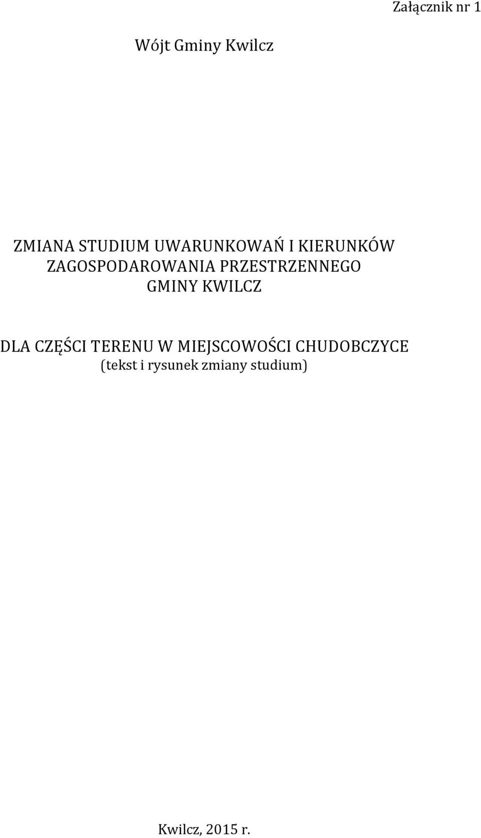 PRZESTRZENNEGO GMINY KWILCZ DLA CZĘŚCI TERENU W
