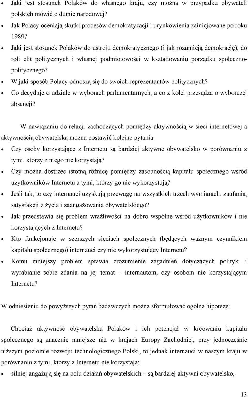 Jaki jest stosunek Polaków do ustroju demokratycznego (i jak rozumieją demokrację), do roli elit politycznych i własnej podmiotowości w kształtowaniu porządku społecznopolitycznego?