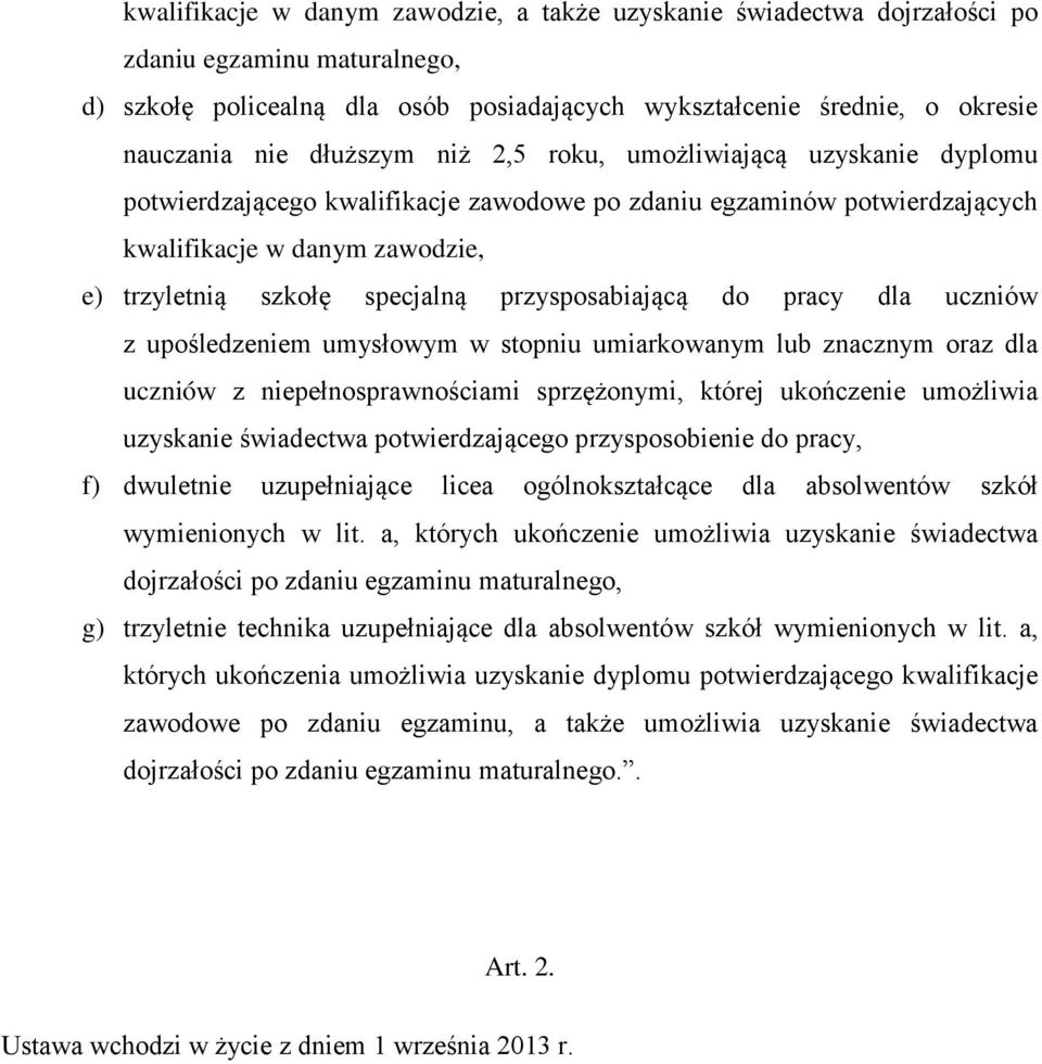 przysposabiającą do pracy dla uczniów z upośledzeniem umysłowym w stopniu umiarkowanym lub znacznym oraz dla uczniów z niepełnosprawnościami sprzężonymi, której ukończenie umożliwia uzyskanie