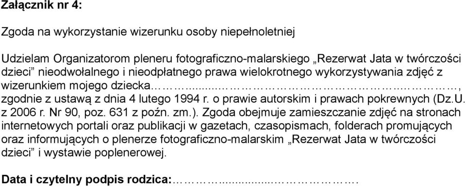 o prawie autorskim i prawach pokrewnych (Dz.U. z 2006 r. Nr 90, poz. 631 z poźn. zm.).