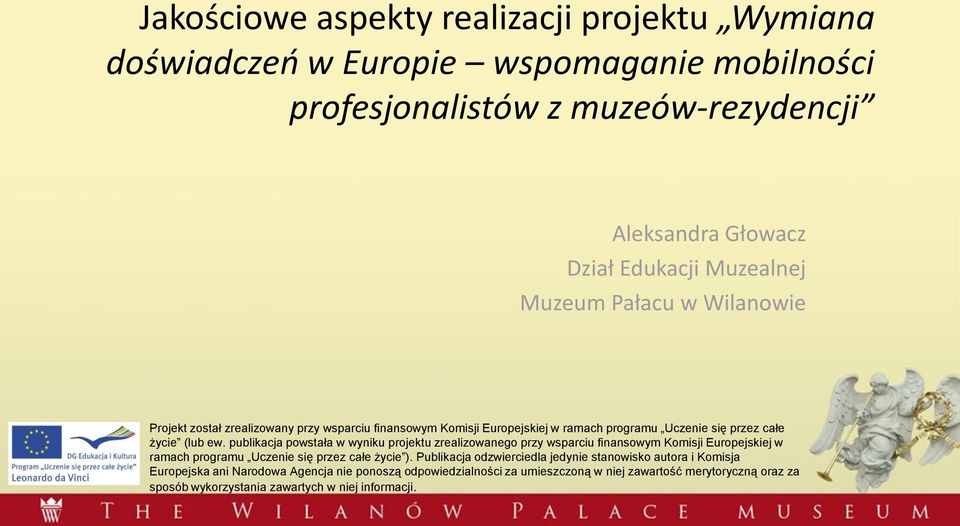 publikacja powstała w wyniku projektu zrealizowanego przy wsparciu finansowym Komisji Europejskiej w ramach programu Uczenie się przez całe życie ).