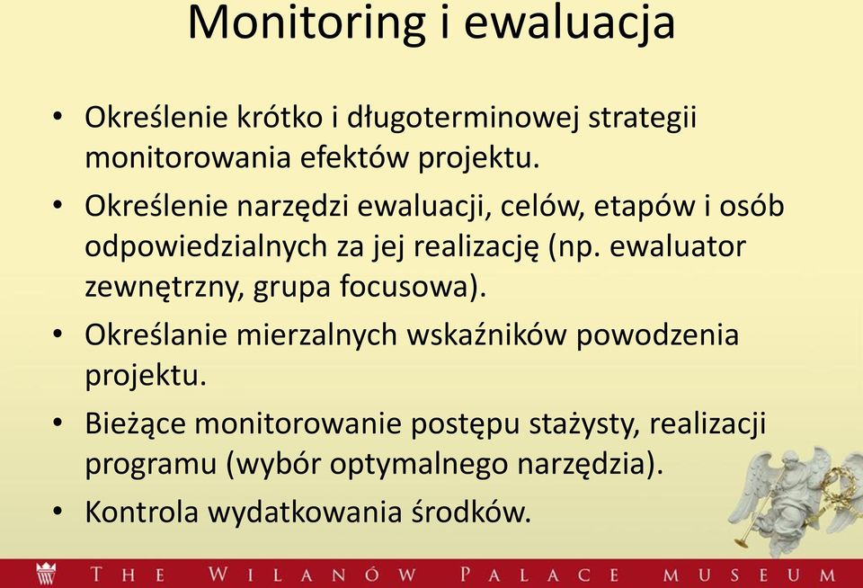 ewaluator zewnętrzny, grupa focusowa). Określanie mierzalnych wskaźników powodzenia projektu.