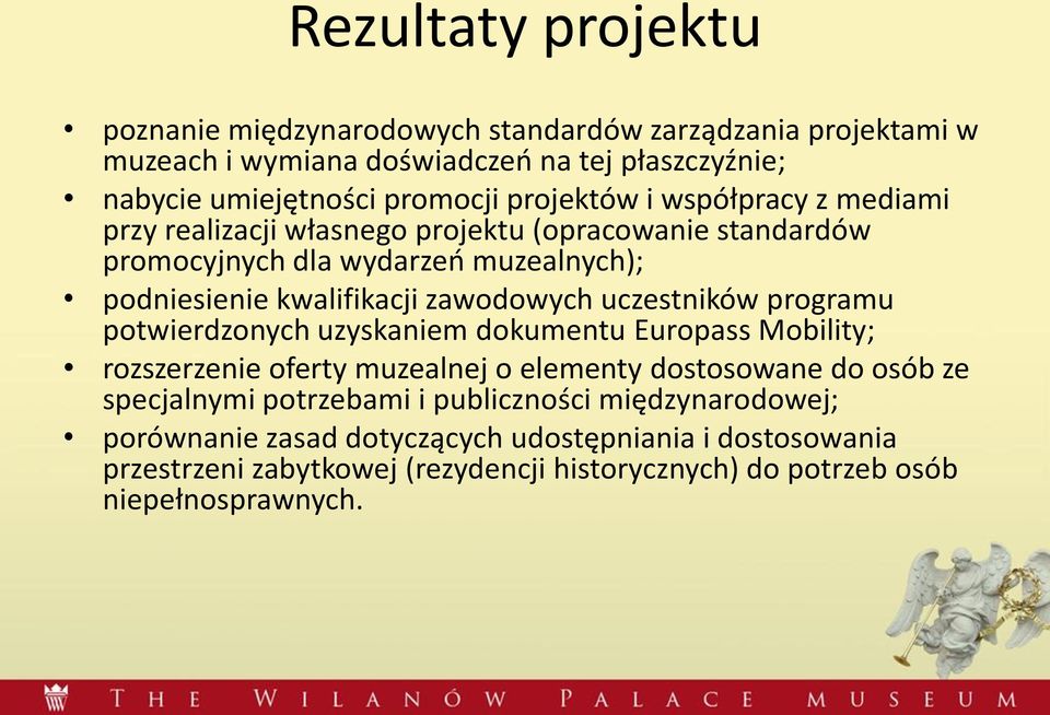 uczestników programu potwierdzonych uzyskaniem dokumentu Europass Mobility; rozszerzenie oferty muzealnej o elementy dostosowane do osób ze specjalnymi potrzebami i