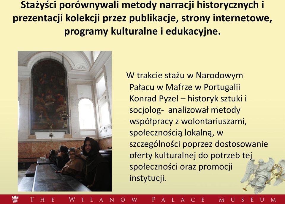 W trakcie stażu w Narodowym Pałacu w Mafrze w Portugalii Konrad Pyzel historyk sztuki i socjolog-