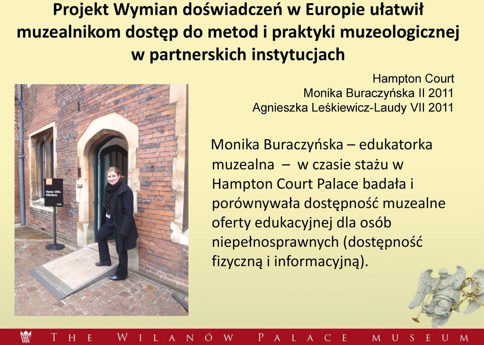 2011 Monika Buraczyńska edukatorka muzealna w czasie stażu w Hampton Court Palace badała i