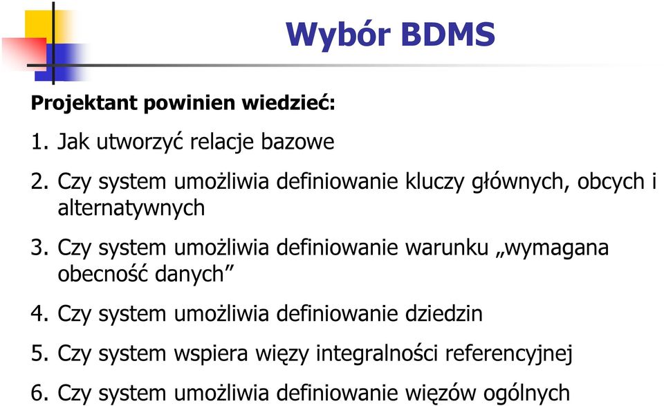 Czy system umoŝliwia definiowanie warunku wymagana obecność danych 4.