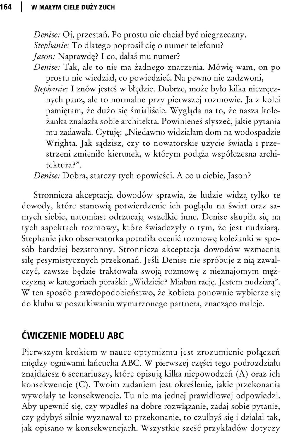 Dobrze, mo e by o kilka niezr cznych pauz, ale to normalne przy pierwszej rozmowie. Ja z kolei pami tam, e du o si miali cie. Wygl da na to, e nasza kole- anka znalaz a sobie architekta.