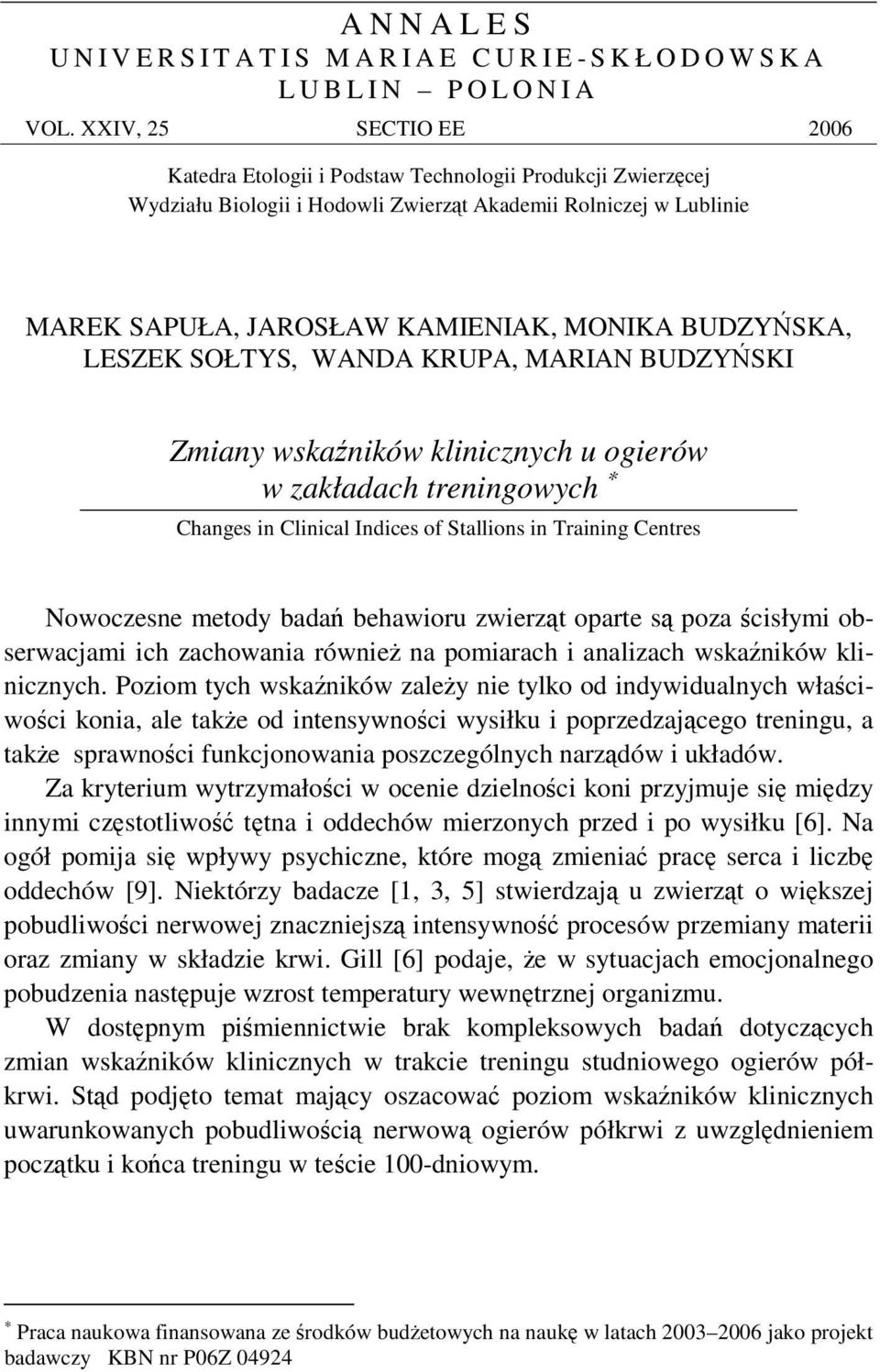 LESZEK SOŁTYS, WANDA KRUPA, MARIAN BUDZYSKI Zmiany wskaników klinicznych u ogierów w zakładach treningowych Changes in Clinical Indices of Stallions in Training Centres Nowoczesne metody bada