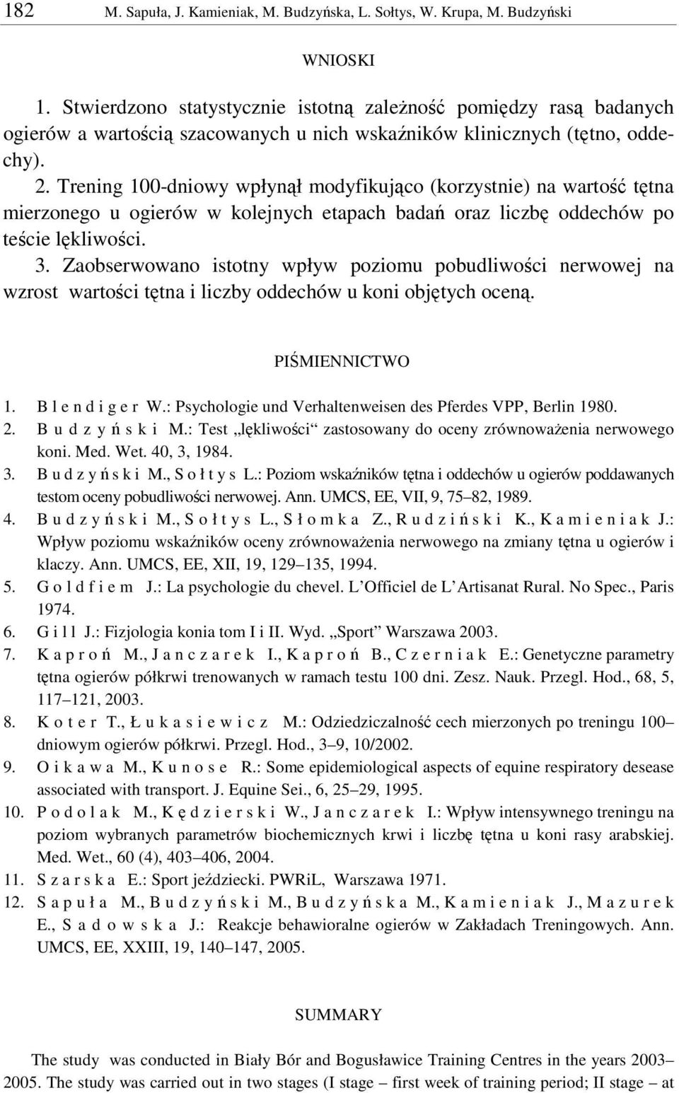 Trening 100-dniowy wpłynł modyfikujco (korzystnie) na warto ttna mierzonego u ogierów w kolejnych etapach bada oraz liczb oddechów po tecie lkliwoci. 3.