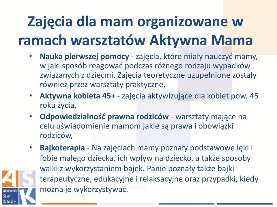 45 roku życia, Odpowiedzialnośd prawna rodziców - warsztaty mające na celu uświadomienie mamom jakie są prawa i obowiązki rodziców, Bajkoterapia - Na zajęciach mamy poznały