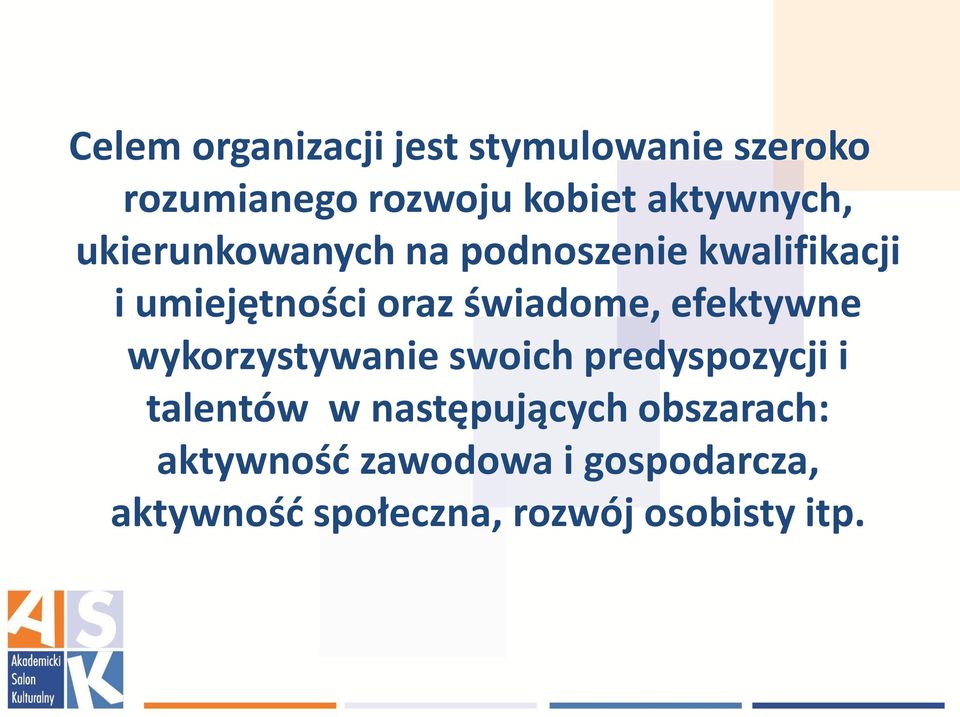 świadome, efektywne wykorzystywanie swoich predyspozycji i talentów w