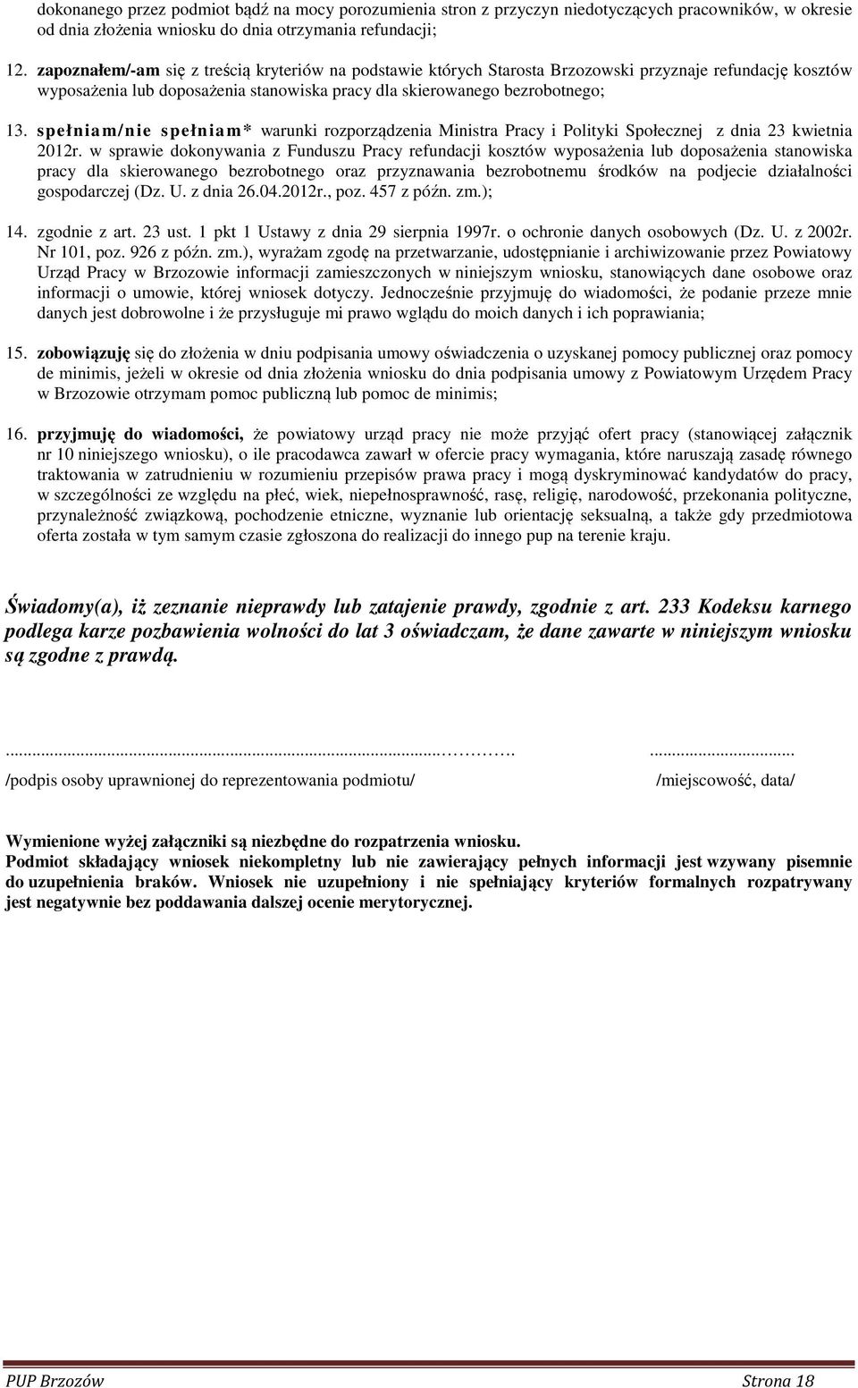 spełnia m/nie spełnia m* warunki rozporządzenia Ministra Pracy i Polityki Społecznej z dnia 23 kwietnia 2012r.