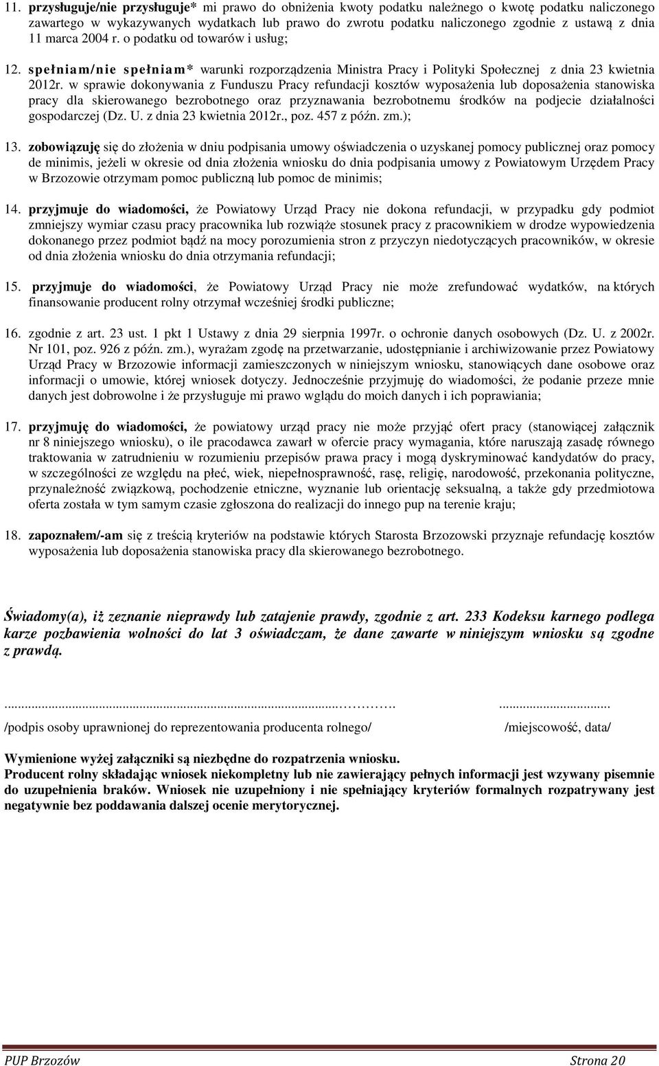 w sprawie dokonywania z Funduszu Pracy refundacji kosztów wyposażenia lub doposażenia stanowiska pracy dla skierowanego bezrobotnego oraz przyznawania bezrobotnemu środków na podjecie działalności