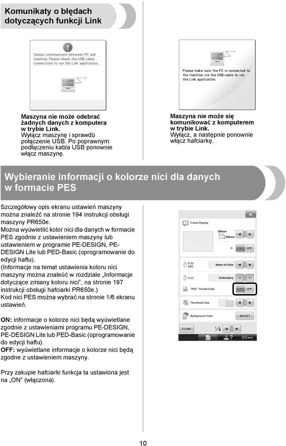 Wybieranie informacji o kolorze nici dla danych w formacie PES Szczegółowy opis ekranu ustawień maszyny można znaleźć na stronie 94 instrukcji obsługi maszyny PR650e.