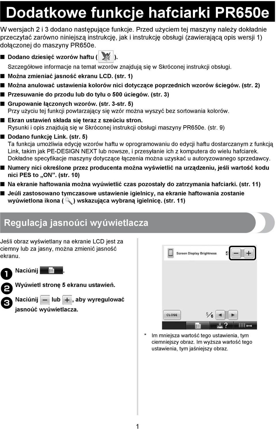 Szczegółowe informacje na temat wzorów znajdują się w Skróconej instrukcji obsługi. Można zmieniać jasność ekranu LCD. (str.