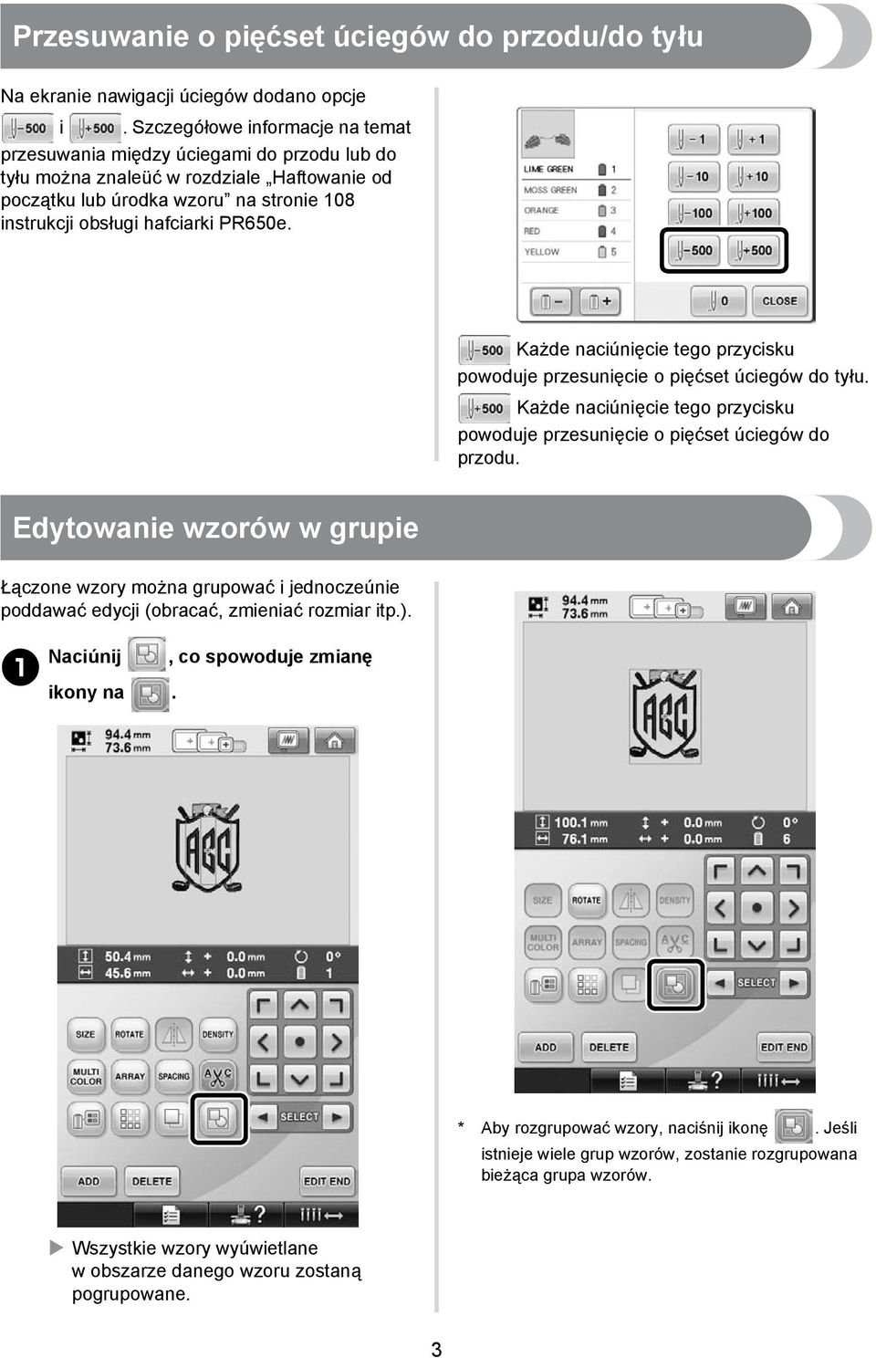 Każde naciúnięcie tego przycisku powoduje przesunięcie o pięćset úciegów do tyłu. Każde naciúnięcie tego przycisku powoduje przesunięcie o pięćset úciegów do przodu.