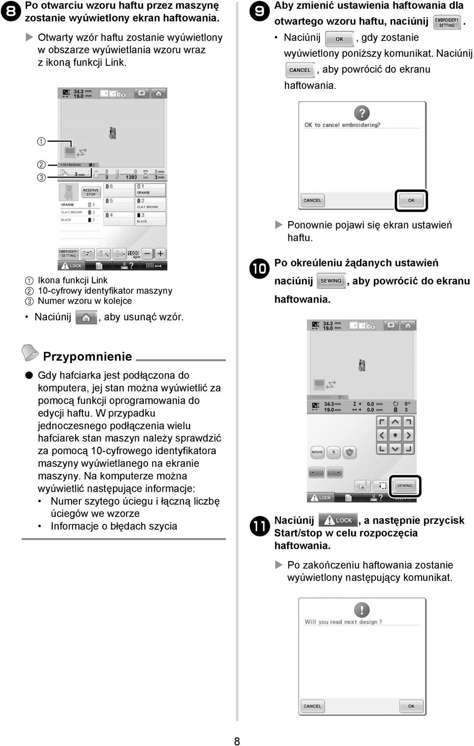 2 Ponownie pojawi się ekran ustawień haftu. Ikona funkcji Link 2 0-cyfrowy identyfikator maszyny Numer wzoru w kolejce Naciúnij, aby usunąć wzór.