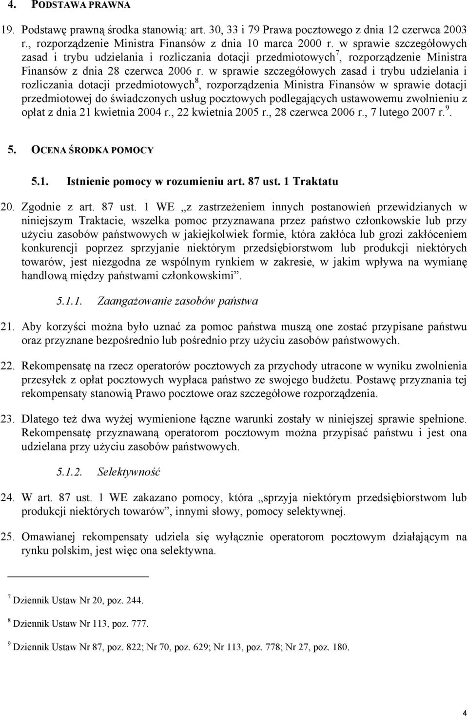 w sprawie szczegółowych zasad i trybu udzielania i rozliczania dotacji przedmiotowych 8, rozporządzenia Ministra Finansów w sprawie dotacji przedmiotowej do świadczonych usług pocztowych