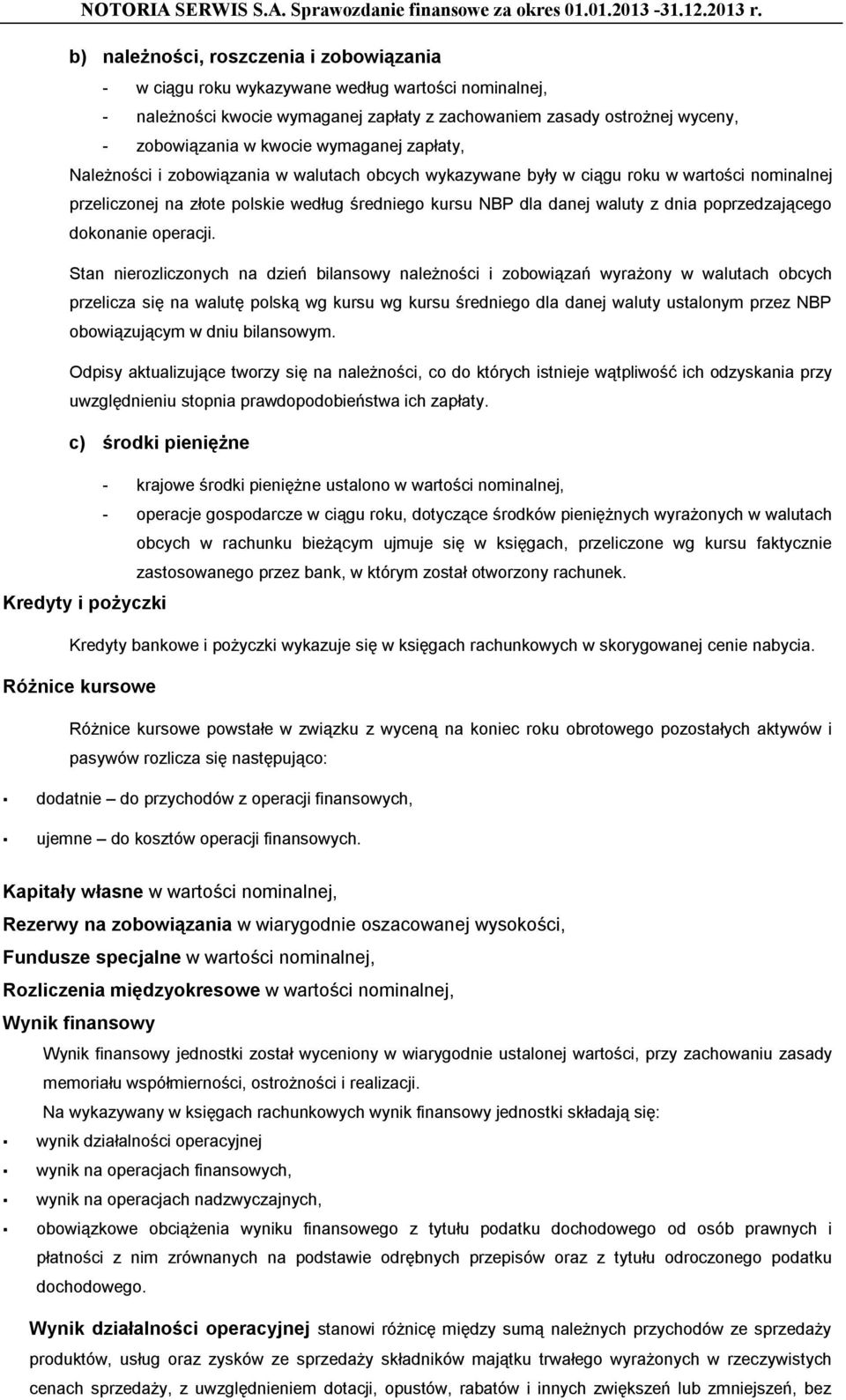 wymaganej zapłaty, Należności i zobowiązania w walutach obcych wykazywane były w ciągu roku w wartości nominalnej przeliczonej na złote polskie według średniego kursu NBP dla danej waluty z dnia