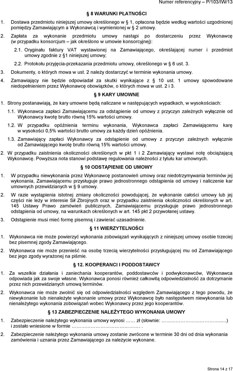 umowy. 2. Zapłata za wykonanie przedmiotu umowy nastąpi po dostarczeniu przez Wykonawcę (w przypadku konsorcjum jak określono w umowie konsorcyjnej): 2.1.