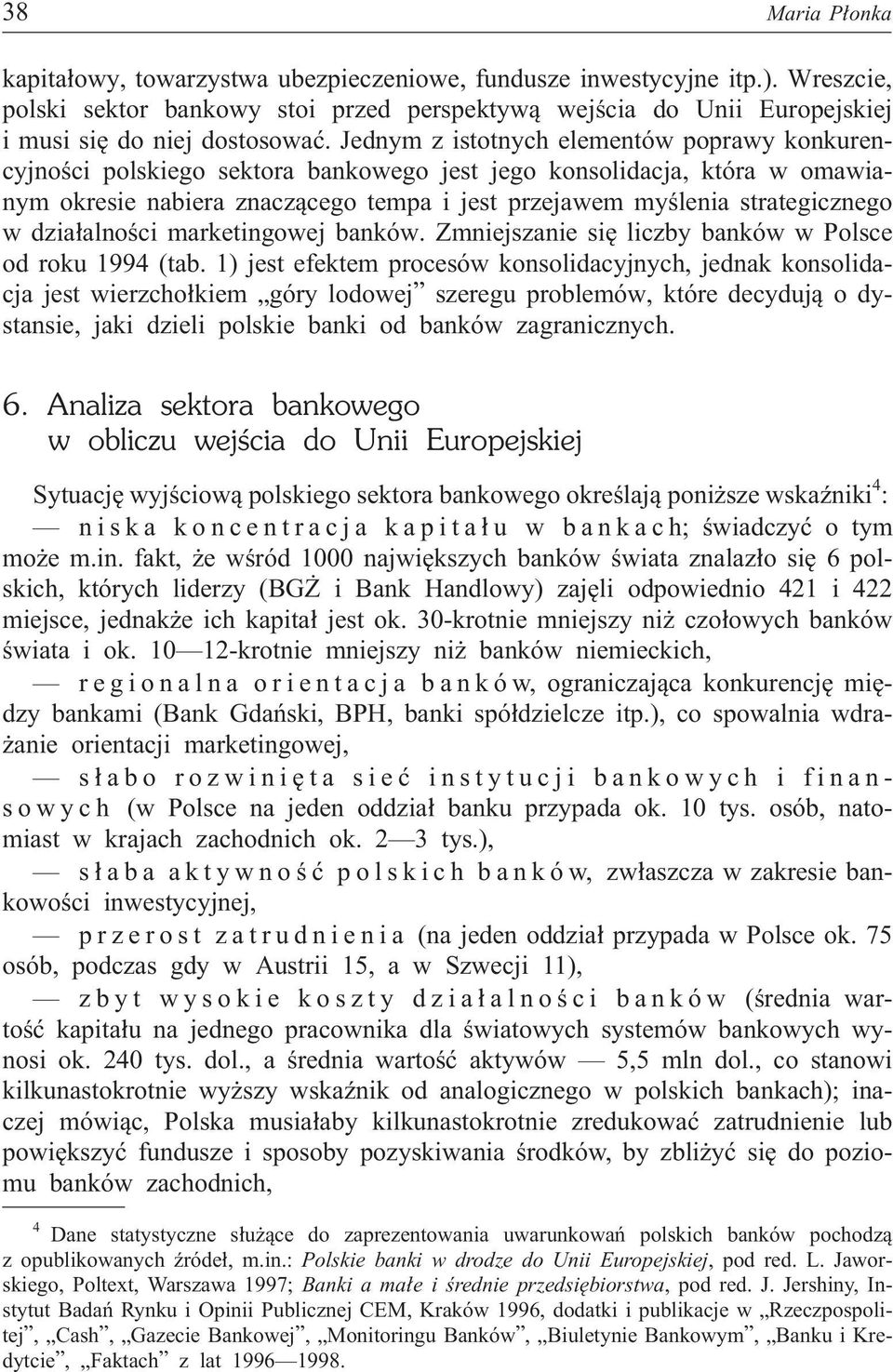 dzia³alnoœci marketingowej banków. Zmniejszanie siê liczby banków w Polsce od roku 1994 (tab.