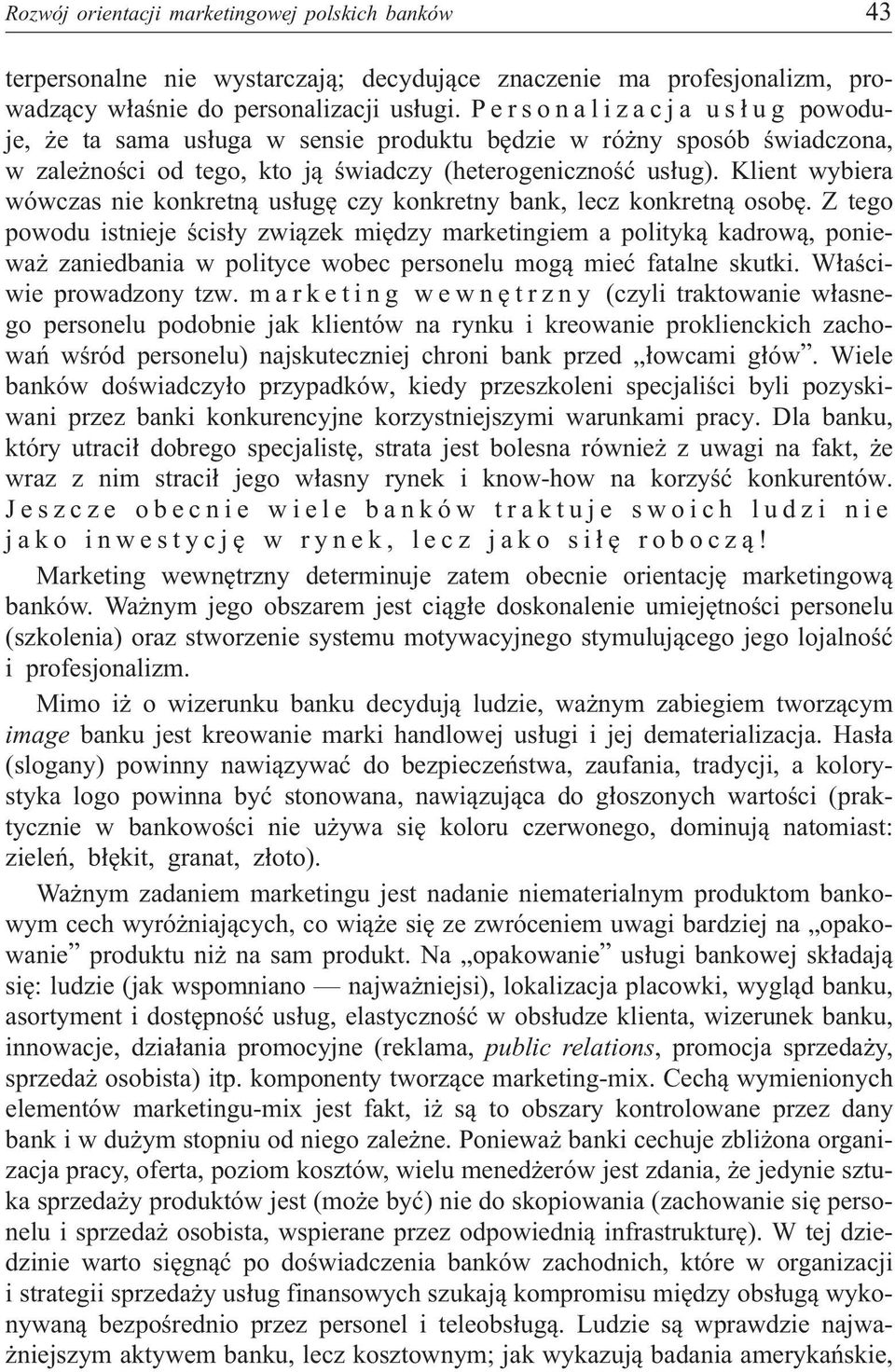 Klient wybiera wówczas nie konkretn¹ us³ugê czy konkretny bank, lecz konkretn¹ osobê.