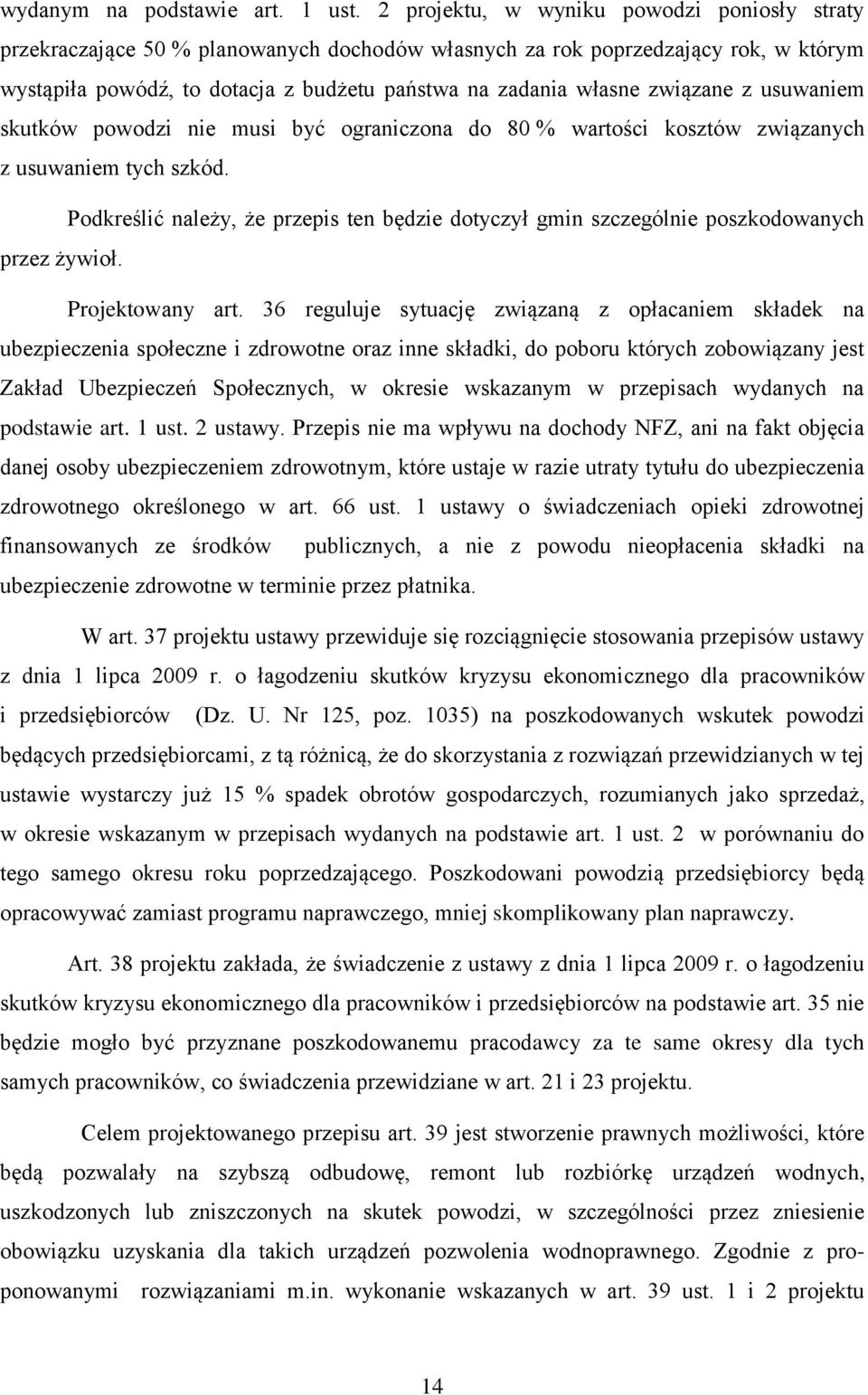 związane z usuwaniem skutków powodzi nie musi być ograniczona do 80 % wartości kosztów związanych z usuwaniem tych szkód.