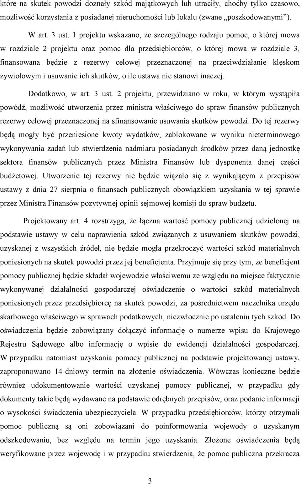 przeznaczonej na przeciwdziałanie klęskom żywiołowym i usuwanie ich skutków, o ile ustawa nie stanowi inaczej. Dodatkowo, w art. 3 ust.