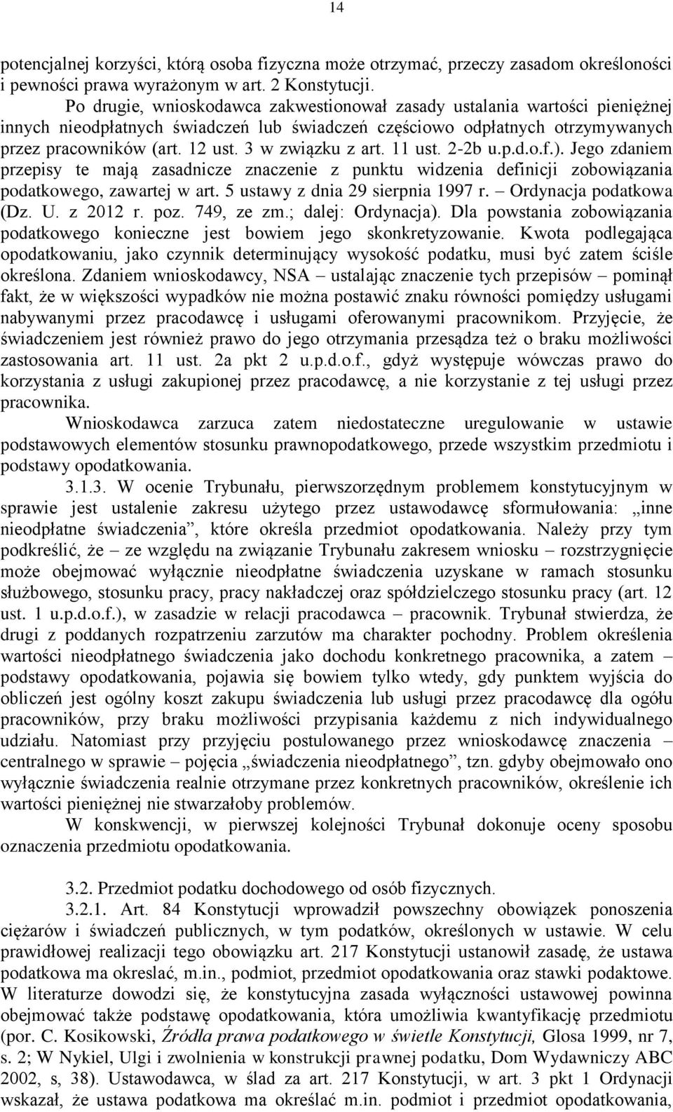 3 w związku z art. 11 ust. 2-2b u.p.d.o.f.). Jego zdaniem przepisy te mają zasadnicze znaczenie z punktu widzenia definicji zobowiązania podatkowego, zawartej w art.