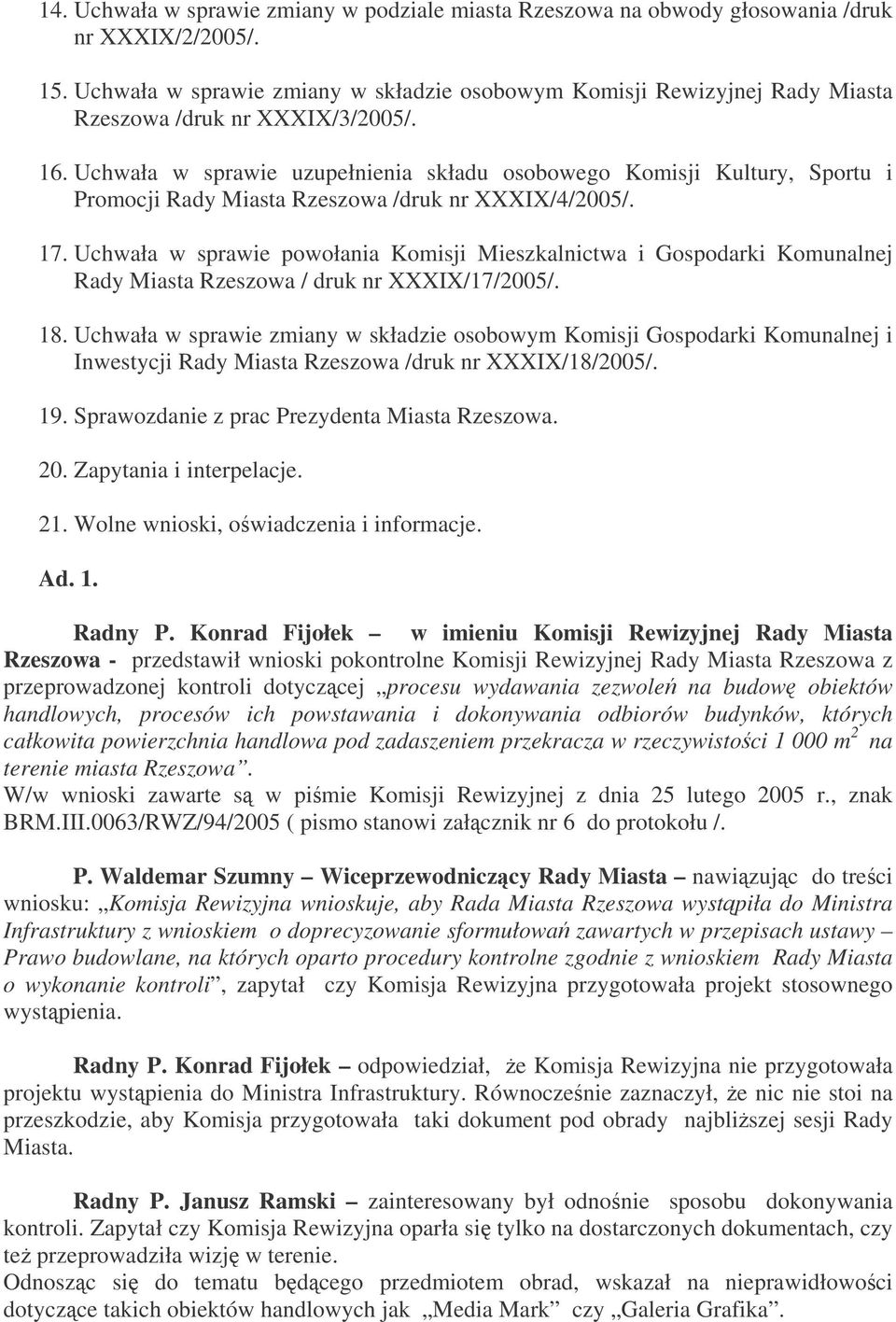 Uchwała w sprawie uzupełnienia składu osobowego Komisji Kultury, Sportu i Promocji Rady Miasta Rzeszowa /druk nr XXXIX/4/2005/. 17.