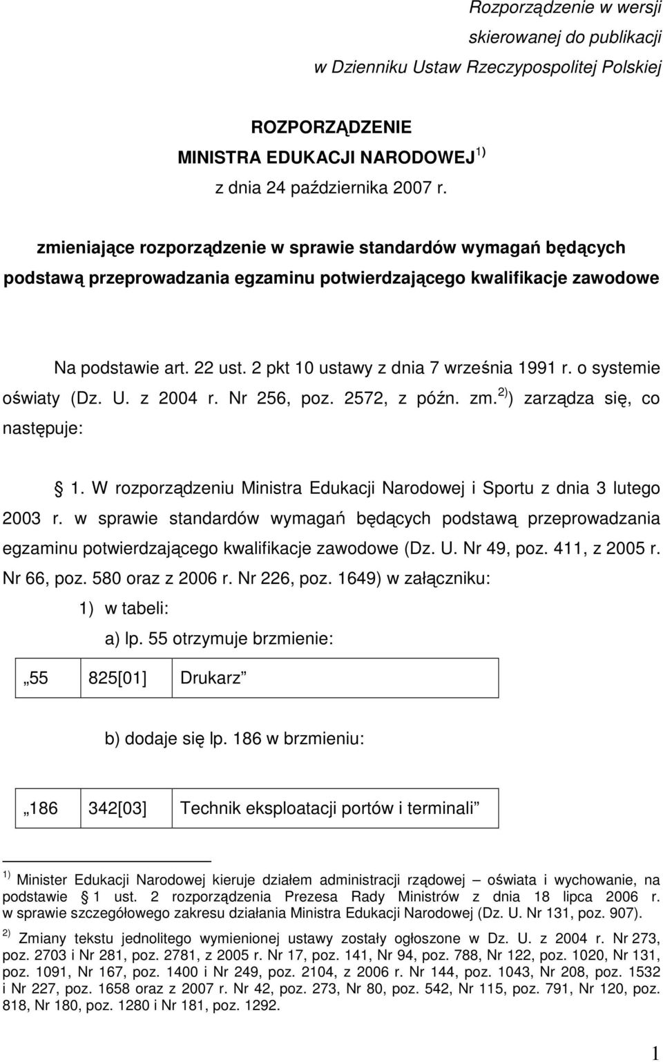 2 pkt 10 ustawy z dnia 7 września 1991 r. o systemie oświaty (Dz. U. z 2004 r. Nr 256, poz. 2572, z późn. zm. 2) ) zarządza się, co następuje: 1.