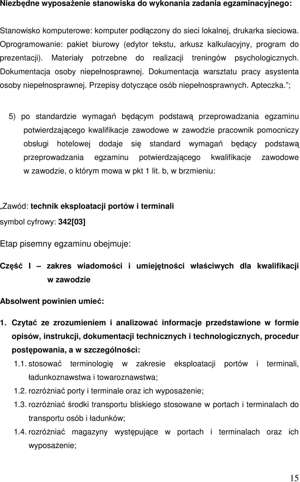 Dokumentacja warsztatu pracy asystenta osoby niepełnosprawnej. Przepisy dotyczące osób niepełnosprawnych. Apteczka.