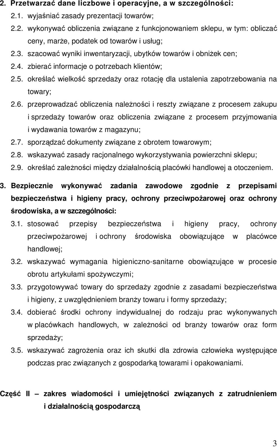 określać wielkość sprzedaŝy oraz rotację dla ustalenia zapotrzebowania na towary; 2.6.