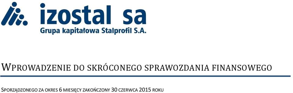 MIESIĘCY ZAKOŃCZONY 30 CZERWCA 2015 ROKU