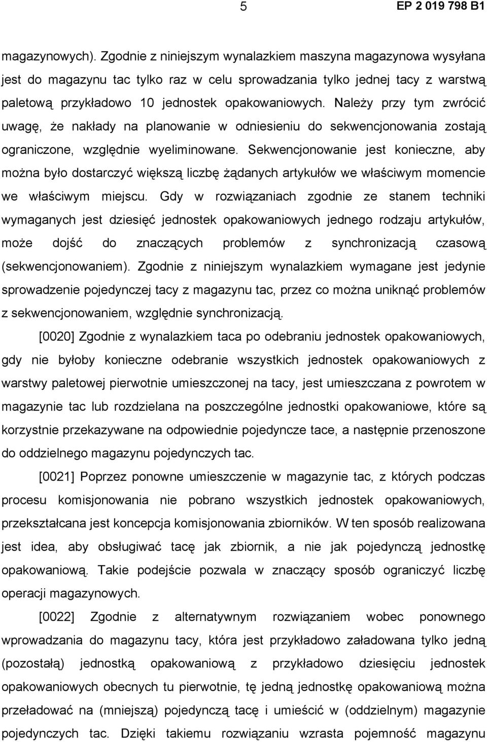 Należy przy tym zwrócić uwagę, że nakłady na planowanie w odniesieniu do sekwencjonowania zostają ograniczone, względnie wyeliminowane.