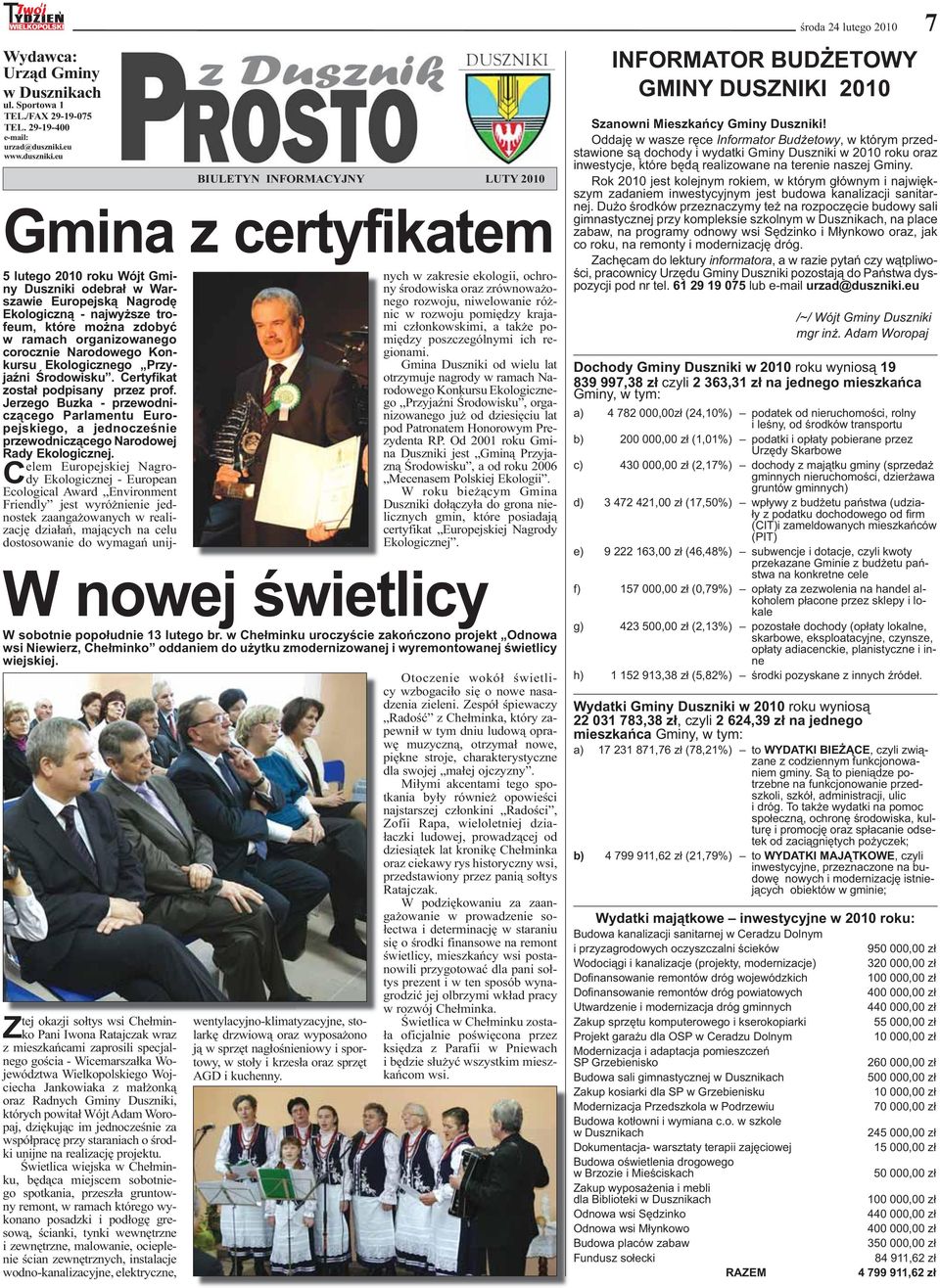 eu BIULETYN INFORMACYJNY LUTY 2010 Gmina z certyfikatem 5 lutego 2010 roku Wójt Gminy Duszniki odebrał w Warszawie Europejską Nagrodę Ekologiczną - najwyższe trofeum, które można zdobyć w ramach