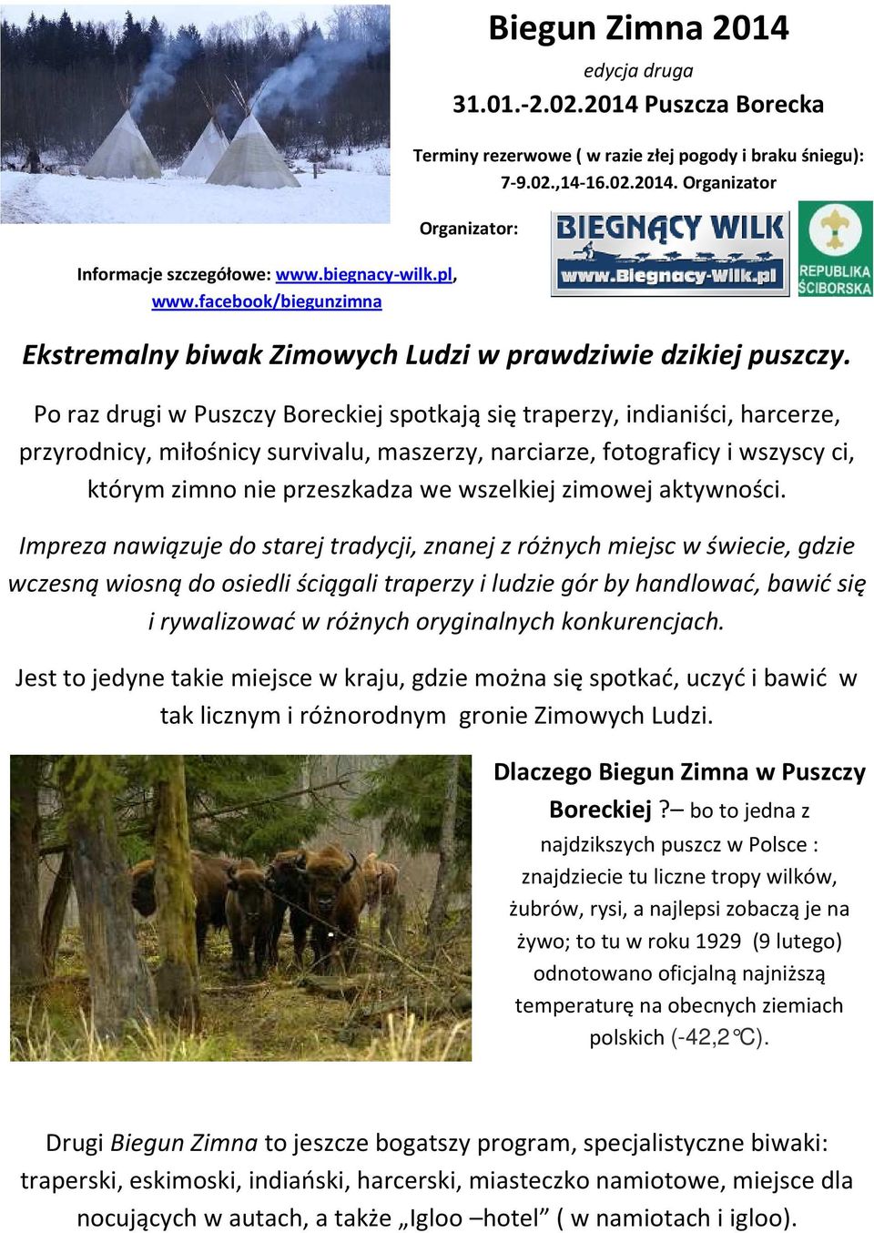 Po raz drugi w Puszczy Boreckiej spotkają się traperzy, indianiści, harcerze, przyrodnicy, miłośnicy survivalu, maszerzy, narciarze, fotograficy i wszyscy ci, którym zimno nie przeszkadza we