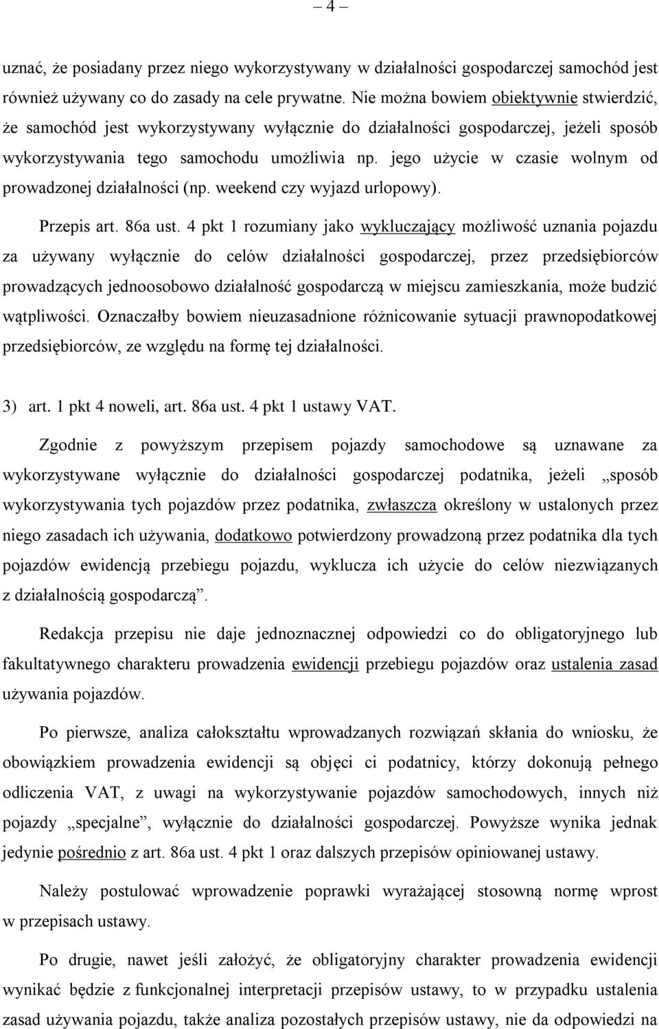 jego użycie w czasie wolnym od prowadzonej działalności (np. weekend czy wyjazd urlopowy). Przepis art. 86a ust.