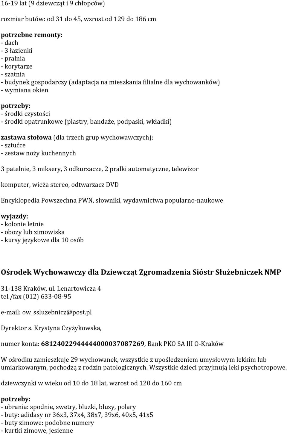 noży kuchennych 3 patelnie, 3 miksery, 3 odkurzacze, 2 pralki automatyczne, telewizor komputer, wieża stereo, odtwarzacz DVD Encyklopedia Powszechna PWN, słowniki, wydawnictwa popularno-naukowe