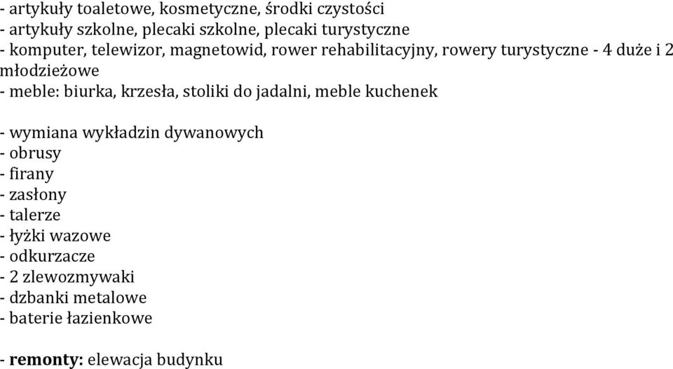 biurka, krzesła, stoliki do jadalni, meble kuchenek - wymiana wykładzin dywanowych - obrusy - firany - zasłony -